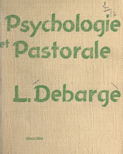 Psychologie et pastorale - Louis Debarge - FeniXX réédition numérique