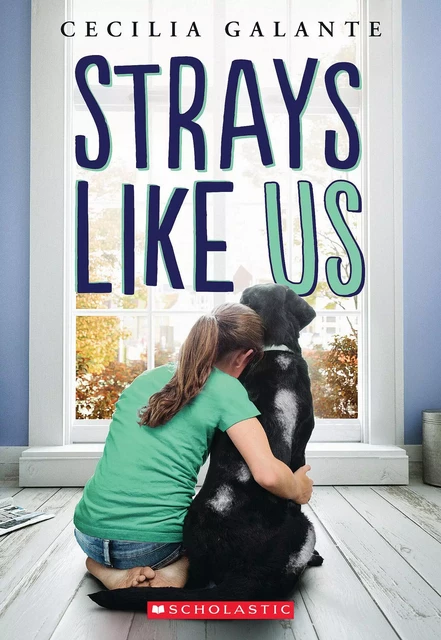 The Strays Like Us - Cecilia Galante - Scholastic Inc.