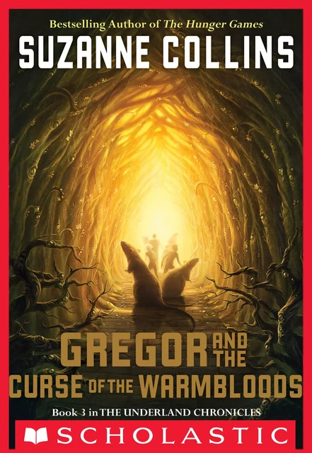 Gregor and the Curse of the Warmbloods (The Underland Chronicles #3) - Suzanne Collins - Scholastic Inc.