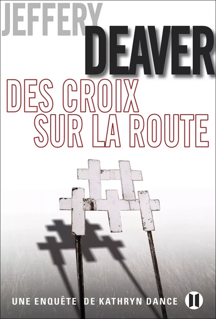 Des croix sur la route - Jeffery Deaver - Editions des Deux Terres