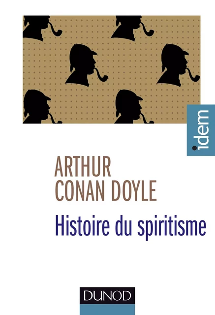 Histoire du spiritisme - Arthur Conan Doyle - Dunod