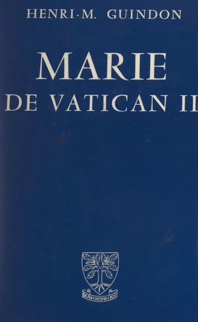 Marie de Vatican II - Henri-M. Guindon - FeniXX réédition numérique