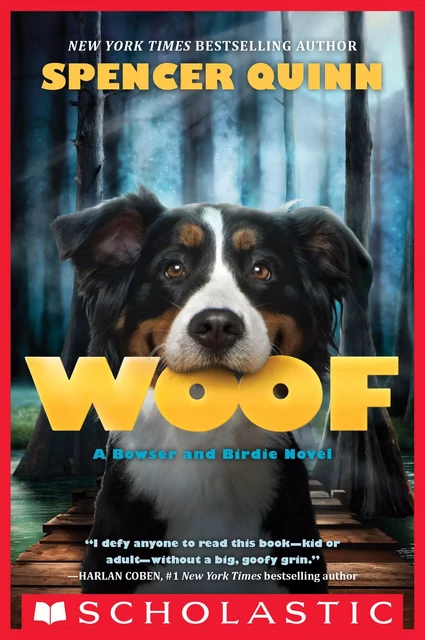 Woof: A Bowser and Birdie Novel - Spencer Quinn - Scholastic Inc.