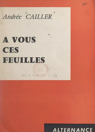 À vous ces feuilles - Andrée Cailler - FeniXX réédition numérique