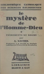 Le mystère de l'homme-dieu (1). Fondements du dogme