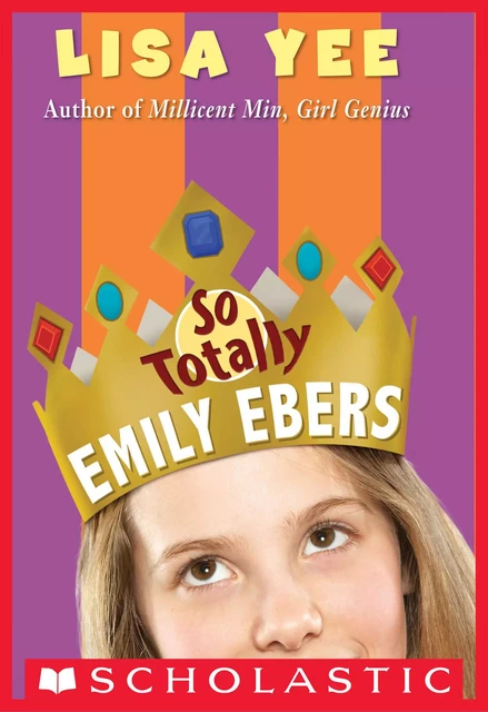 So Totally Emily Ebers (The Millicent Min Trilogy, Book 3) - Lisa Yee - Scholastic Inc.