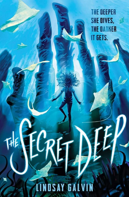 The Secret Deep - Lindsay Galvin - Scholastic Inc.