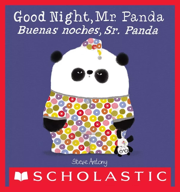 Good Night, Mr. Panda / Buenas noches, Sr. Panda (Scholastic Bilingual) - Steve Antony - Scholastic Inc.