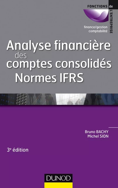 Analyse financière des comptes consolidés - 3e éd. - Bruno Bachy, Michel Sion - Dunod