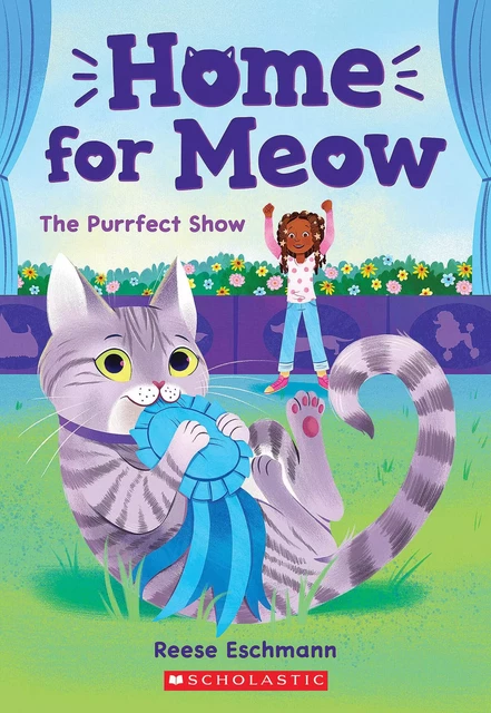 The Purrfect Show (Home for Meow #1) - Reese Eschmann - Scholastic Inc.