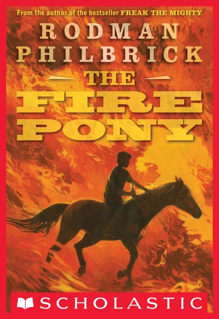 The Fire Pony - Rodman Philbrick - Scholastic Inc.