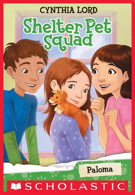 Paloma (Shelter Pet Squad #3) - Cynthia Lord - Scholastic Inc.