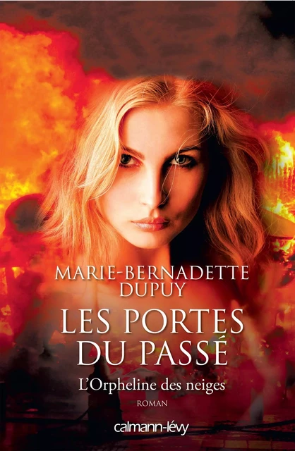 Les Portes du passé -Orpheline des neiges-T5 - Marie-Bernadette Dupuy - Calmann-Lévy