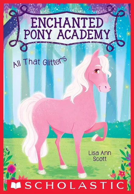 All That Glitters (Enchanted Pony Academy #1) - Lisa Ann Scott - Scholastic Inc.