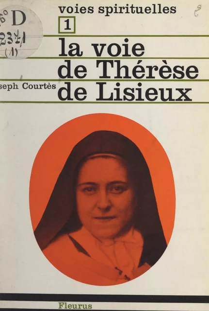 La voie de Thérèse de Lisieux - Joseph Courtés - FeniXX réédition numérique