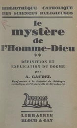 Le mystère de l'homme-Dieu (2). Définition et explication du dogme