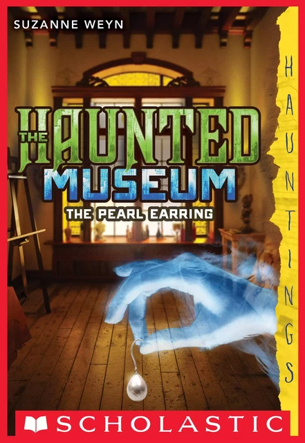 The Pearl Earring (The Haunted Museum #3) - Suzanne Weyn - Scholastic Inc.