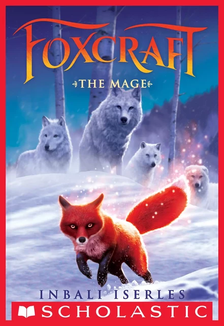 The Mage (Foxcraft, Book 3) - Inbali Iserles - Scholastic Inc.