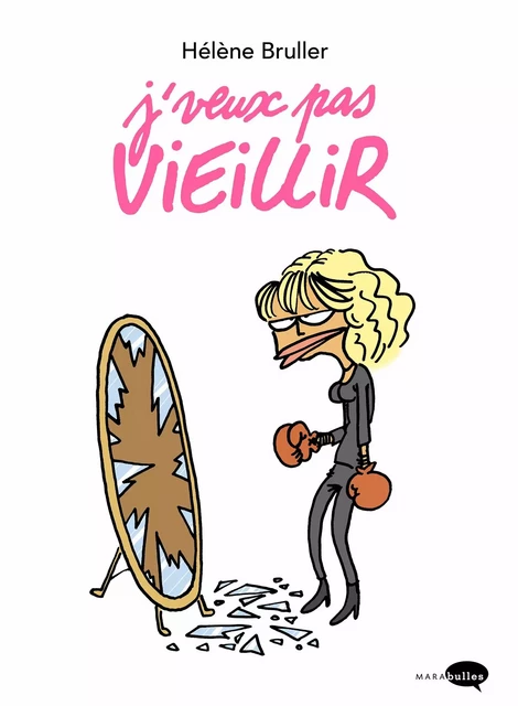 J'veux pas vieillir - Hélène Bruller - MARAbulles