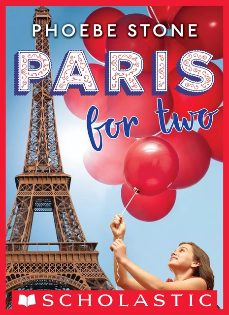 Paris for Two - Phoebe Stone - Scholastic Inc.