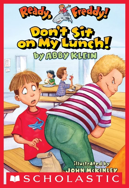 Don't Sit on My Lunch! (Ready, Freddy! #4) - Abby Klein - Scholastic Inc.