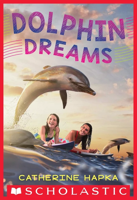 Dolphin Dreams - Catherine Hapka - Scholastic Inc.