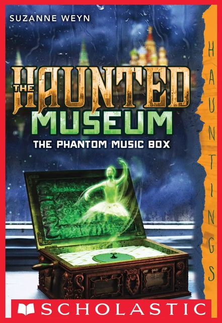 The Phantom Music Box (The Haunted Museum #2) - Suzanne Weyn - Scholastic Inc.