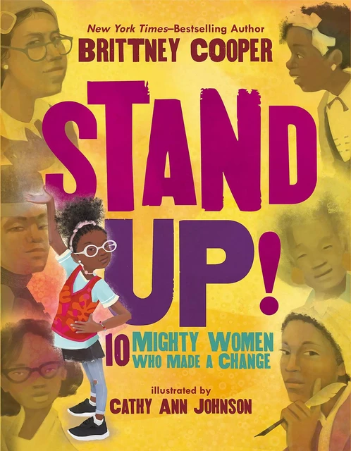 Stand Up!: 10 Mighty Women Who Made a Change - Brittney Cooper - Scholastic Inc.