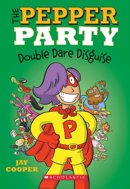 The Pepper Party Double Dare Disguise (The Pepper Party #4) - Jay Cooper - Scholastic Inc.