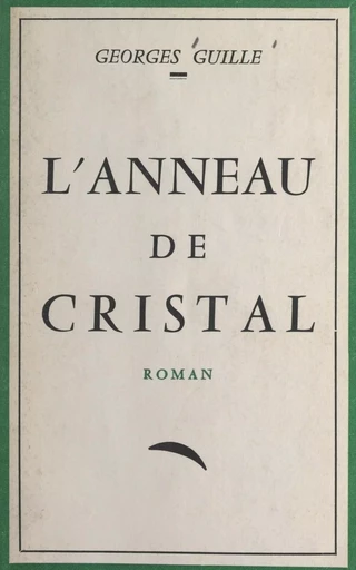 L'anneau de cristal - Georges Guille - FeniXX réédition numérique