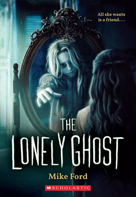 The Lonely Ghost - Mike Ford - Scholastic Inc.