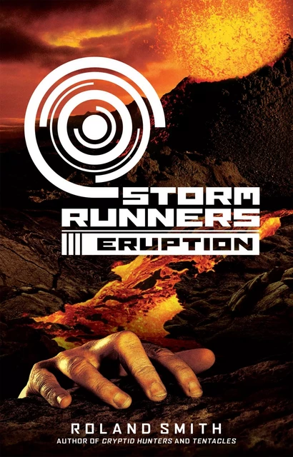 Eruption (The Storm Runners Trilogy, Book 3) - Roland Smith - Scholastic Inc.