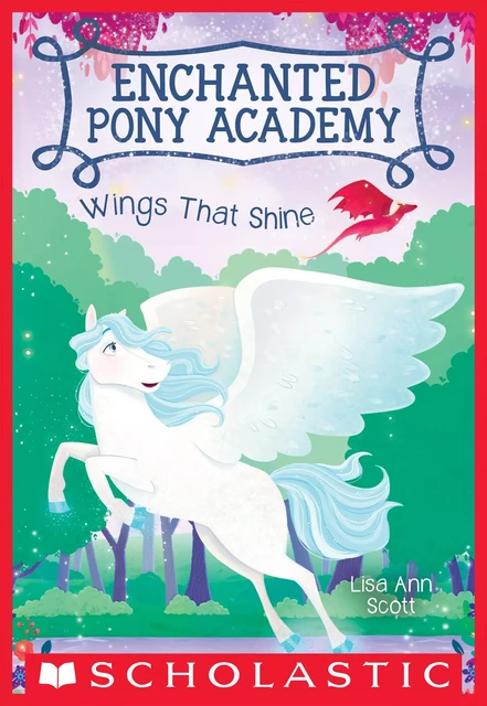 Wings That Shine (Enchanted Pony Academy #2) - Lisa Ann Scott - Scholastic Inc.