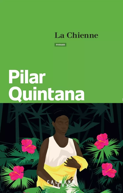 La Chienne - Pilar Quintana - Calmann-Lévy