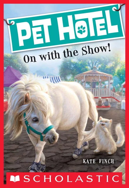 On With the Show! (Pet Hotel #4) - Kate Finch - Scholastic Inc.