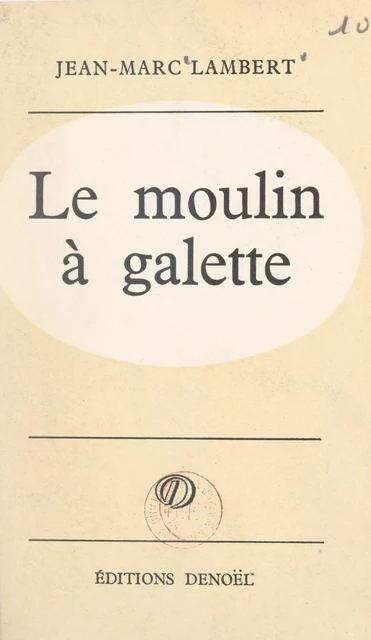 Le moulin à galette - Jean-Marc Lambert - FeniXX réédition numérique