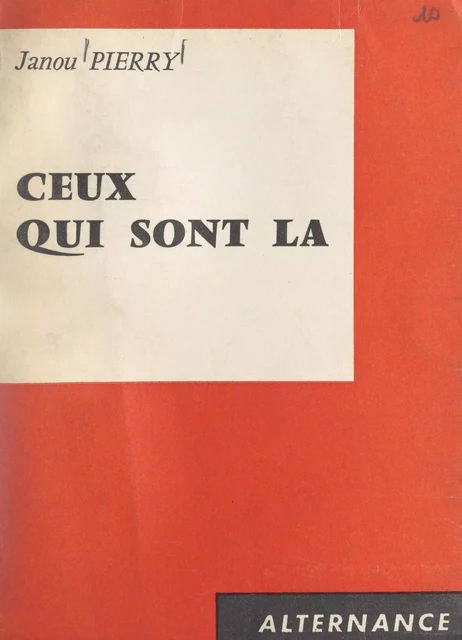 Ceux qui sont là - Janou Pierry - FeniXX réédition numérique