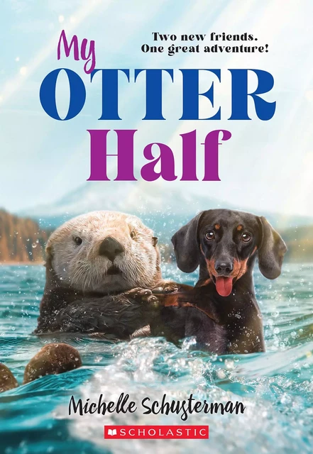 My Otter Half - Michelle Schusterman - Scholastic Inc.