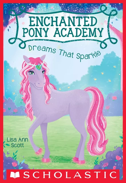 Dreams That Sparkle (Enchanted Pony Academy #4) - Lisa Ann Scott - Scholastic Inc.