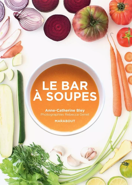 Le bar à soupes - Anne-Catherine Bley - Marabout