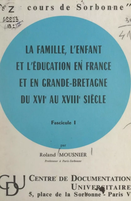 La famille, l'enfant et l'éducation en France et en Grande-Bretagne du XVIe au XVIIIe siècle (1) - Roland Mousnier - FeniXX réédition numérique