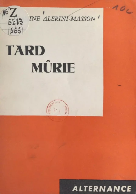 Tard mûrie - Janine Alerini-Masson - FeniXX réédition numérique