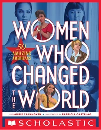 Women Who Changed the World: 50 Amazing Americans