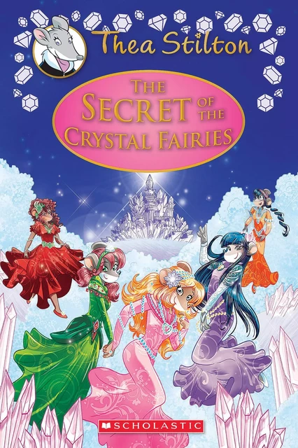 The Secret of the Crystal Fairies (Thea Stilton: Special Edition #7) - Thea Stilton - Scholastic Inc.