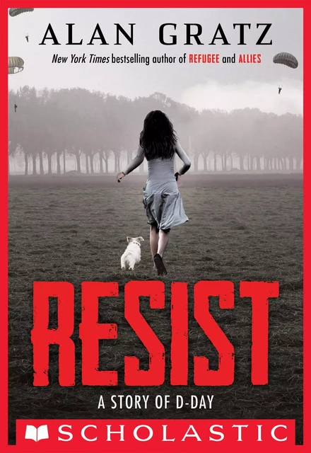 Resist: A Story of D-Day - Alan Gratz - Scholastic Inc.