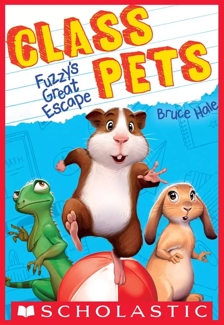 Fuzzy's Great Escape (Class Pets #1) - Bruce Hale - Scholastic Inc.