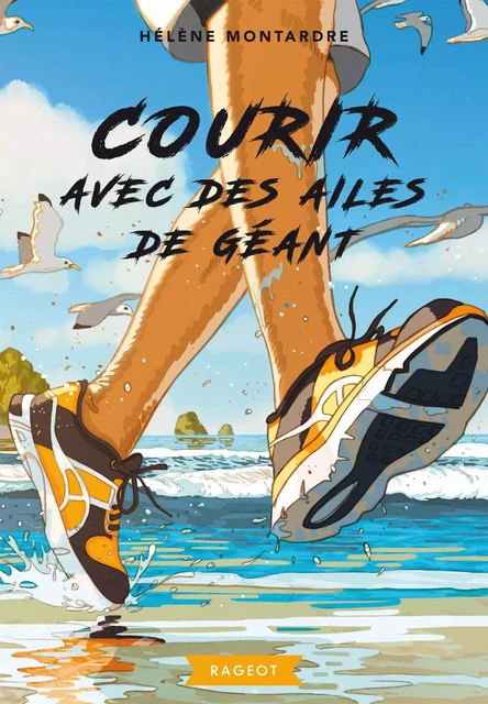 Courir avec des ailes de géant - Hélène Montardre - Rageot Editeur