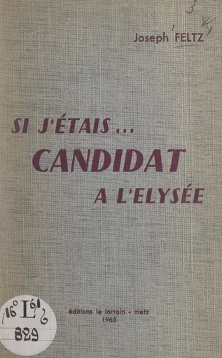 Si j'étais... candidat à l'Élysée - Joseph Feltz - FeniXX réédition numérique