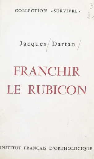 Franchir le Rubicon - Jacques Dartan - FeniXX réédition numérique