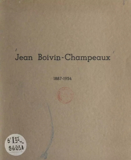 Jean Boivin-Champeaux, 1887-1954 - Jean Boivin-Champeaux - FeniXX réédition numérique